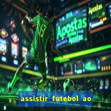 assistir futebol ao vivo multicanais